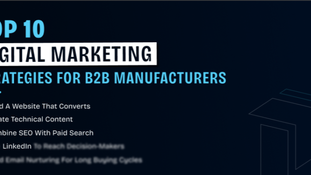 Top 10 Digital Marketing Strategies for B2B Manufacturers